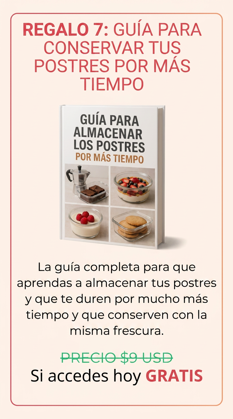 REGALO 7: Guía para conservar tus postres por más tiempo